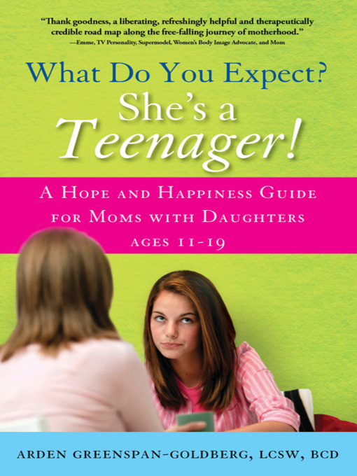 Title details for What Do You Expect? She's a Teenager! by Arden Greenspan-Goldberg - Available